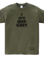 私はダークグレーです(I am dark GREY)