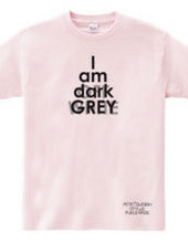 私はダークグレーです(I am dark GREY)