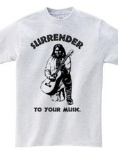 Surrender to your music