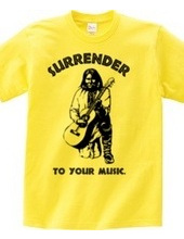 Surrender to your music