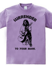 Surrender to your music