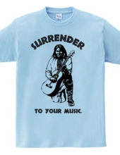 Surrender to your music