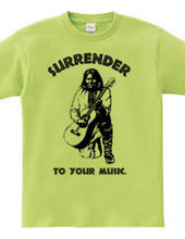 Surrender to your music