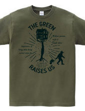 THE GREEN RAISES US-A