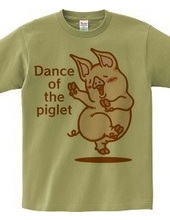 Dance of the piglet