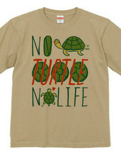 NO TURTLE NO LIFE