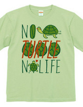 NO TURTLE NO LIFE