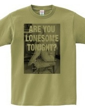 ARE YOU LONESOME TONIGHT?