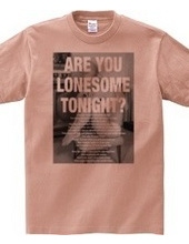 ARE YOU LONESOME TONIGHT?