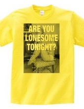 ARE YOU LONESOME TONIGHT?