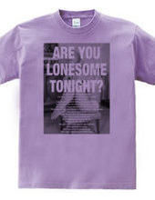 ARE YOU LONESOME TONIGHT?