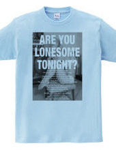 ARE YOU LONESOME TONIGHT?