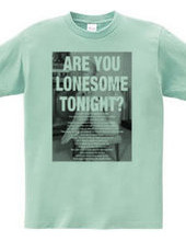 ARE YOU LONESOME TONIGHT?