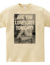 ARE YOU LONESOME TONIGHT?