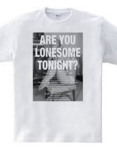 ARE YOU LONESOME TONIGHT?