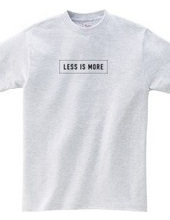 LESS IS MORE