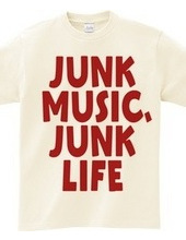 JUNK MUSIC, JUNK LIFE 