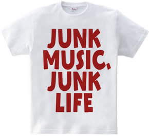 JUNK MUSIC, JUNK LIFE 