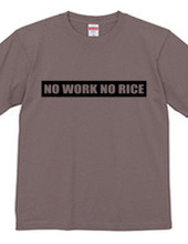 NO WORK NO RICE