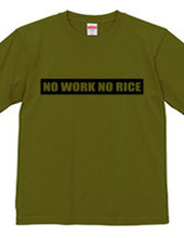 NO WORK NO RICE