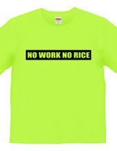 NO WORK NO RICE