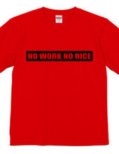 NO WORK NO RICE