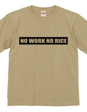 NO WORK NO RICE