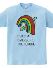 Build a bridge to the future