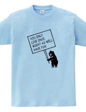 Bears life is live once gotta bear animal message illustrati