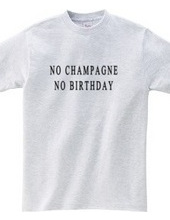 NO CHAMPAGNE NO BIRTHDAY