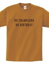 NO CHAMPAGNE NO BIRTHDAY