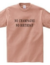 NO CHAMPAGNE NO BIRTHDAY