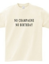 NO CHAMPAGNE NO BIRTHDAY