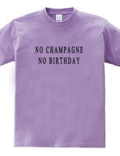 NO CHAMPAGNE NO BIRTHDAY