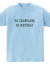 NO CHAMPAGNE NO BIRTHDAY