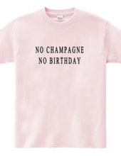 NO CHAMPAGNE NO BIRTHDAY