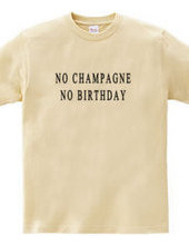 NO CHAMPAGNE NO BIRTHDAY