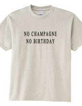 NO CHAMPAGNE NO BIRTHDAY