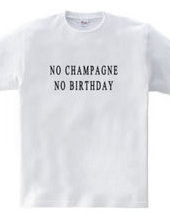 NO CHAMPAGNE NO BIRTHDAY