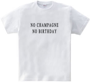 NO CHAMPAGNE NO BIRTHDAY