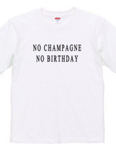 NO CHAMPAGNE NO BIRTHDAY