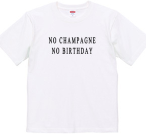 NO CHAMPAGNE NO BIRTHDAY