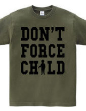 DON'T FORCE CHILD