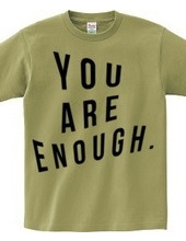 You are enough.  