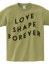 LOVE SHAPE FOREVER