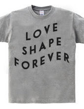 LOVE SHAPE FOREVER