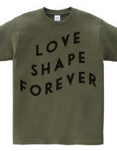 LOVE SHAPE FOREVER