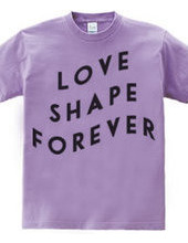 LOVE SHAPE FOREVER