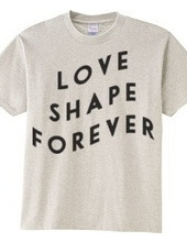 LOVE SHAPE FOREVER