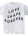 LOVE SHAPE FOREVER